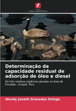 portada Determinação da Capacidade Residual de Adsorção de Óleo e Diesel: De Três Resíduos Orgânicos Gerados na Área de Pucallpa - Ucayali, Peru