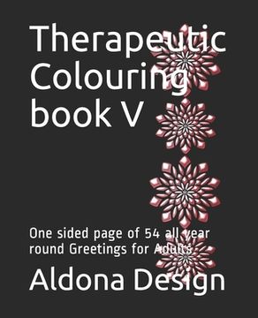 portada Therapeutic Colouring book V: One sided page of 54 all year round Greetings for Adults (en Inglés)