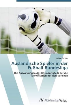portada Ausländische Spieler in der Fußball-Bundesliga: Die Auswirkungen des Bosman-Urteils auf die Identifikation mit den Vereinen