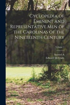 portada Cyclopedia of Eminent and Representative men of the Carolinas of the Nineteenth Century; Volume 1
