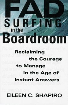 portada Fad Surfing in the Boardroom: Reclaiming the Courage to Manage in the age of Instant Answers (in English)