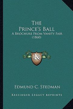 portada the prince's ball the prince's ball: a brochure from vanity fair (1860) a brochure from vanity fair (1860) (en Inglés)