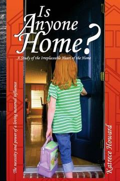 portada Is Anyone Home?: A Study of the Irreplaceable Heart of the Home (en Inglés)