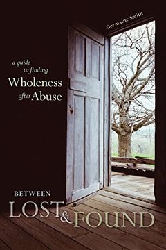 portada Between Lost & Found: A Guide to Finding Wholeness After Abuse (in English)