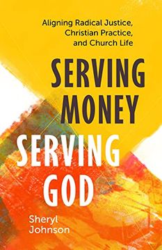 portada Serving Money, Serving God: Aligning Radical Justice, Christian Practice, and Church Life (en Inglés)