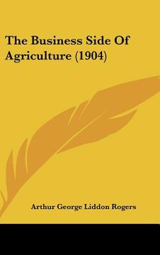 portada the business side of agriculture (1904)