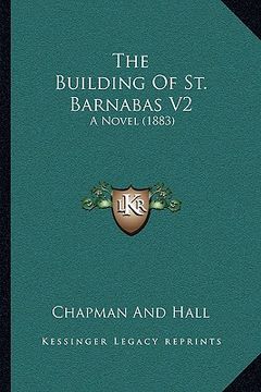 portada the building of st. barnabas v2: a novel (1883) (in English)