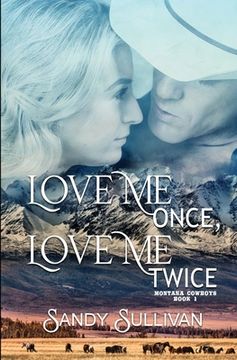 portada Love Me Once, Love Me Twice: Montana Cowboys 1 (in English)
