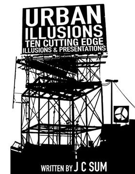portada Urban Illusions: Ten Cutting Edge Illusions and Presentations (en Inglés)
