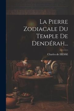 portada La Pierre Zodiacale du Temple de Dendérah. (en Francés)