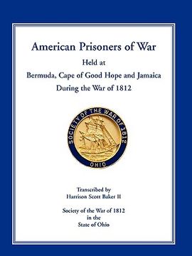 portada american prisoners of war held at bermuda, cape of good hope and jamaica during the war of 1812 (en Inglés)