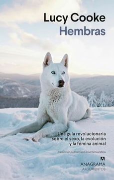 Hembras. Una guía revolucionaria sobre el sexo, la evolución y la fémina animal