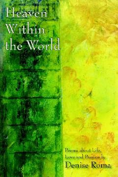 portada heaven within the world: poems about life, love and passion (en Inglés)