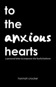 portada To the Anxious Hearts: A Personal Letter to Empower the Fearful Believer (en Inglés)