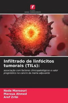 portada Infiltrado de Linf�Citos Tumorais (Tils):  Associa��O com Factores Clinicopatol�Gicos e Valor Progn�Stico no Cancro da Mama Adjuvante
