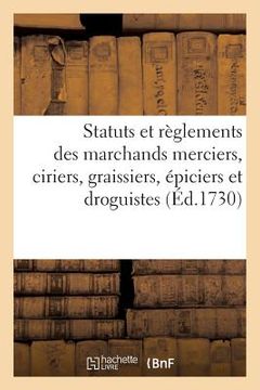 portada Statuts Et Règlements En Faveur Des Marchands Merciers, Ciriers, Graissiers, Épiciers Et Droguistes (en Francés)