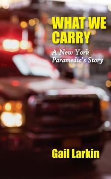 portada What We Carry: A New York Paramedic's Story 