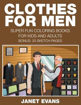 portada Clothes For Men: Super Fun Coloring Books For Kids And Adults (Bonus: 20 Sketch Pages)