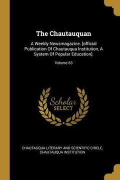 portada The Chautauquan: A Weekly Newsmagazine. [official Publication Of Chautauqua Institution, A System Of Popular Education].; Volume 63 (in English)