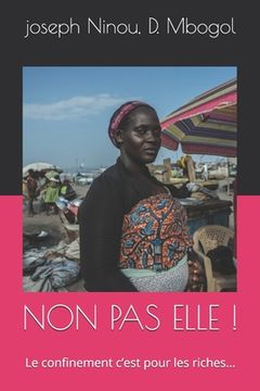 Non Pas Elle !: Le confinement c'est pour les riches... (en Francés)