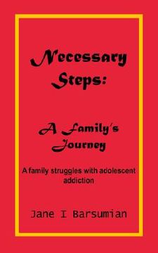portada necessary steps: a family's journey: a family struggles with adolescent addiction (en Inglés)