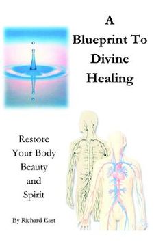 portada a blueprint to divine healing: restore your body, beauty & spirit (en Inglés)