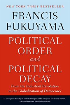 portada Political Order and Political Decay: From the Industrial Revolution to the Globalization of Democracy