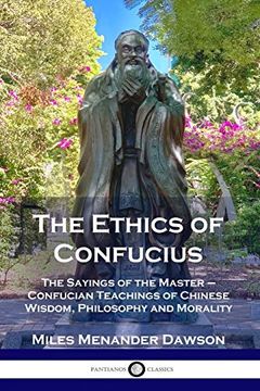 portada The Ethics of Confucius: The Sayings of the Master - Confucian Teachings of Chinese Wisdom, Philosophy and Morality (in English)