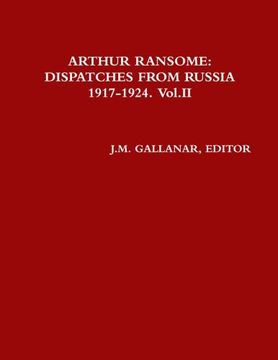 portada ARTHUR RANSOME: DISPATCHES FROM RUSSIA 1917-1924. Vol.II