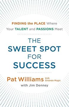portada The Sweet Spot for Success: Finding the Place Where Your Talent and Passions Meet (in English)