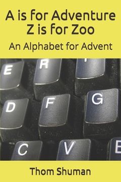 portada A is for Adventure Z is for Zoo: An Alphabet for Advent (en Inglés)