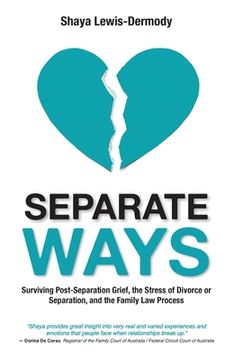 portada Separate Ways: Surviving Post-Separation Grief, the Stress of Divorce or Separation, and the Family Law Process (en Inglés)