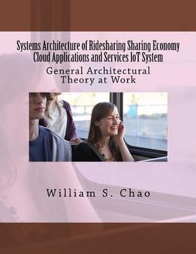 portada Systems Architecture of Ridesharing Sharing Economy Cloud Applications and Services Iot System: General Architectural Theory at Work (en Inglés)