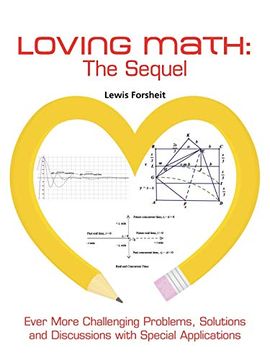 portada Loving Math: The Sequel: Ever More Challenging Problems, Solutions and Discussions With Special Applications (en Inglés)