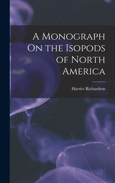 portada A Monograph On the Isopods of North America (en Inglés)