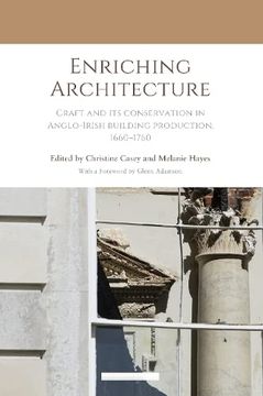 portada Enriching Architecture: Craft and its conservation in Anglo-Irish building production, 1660-1760