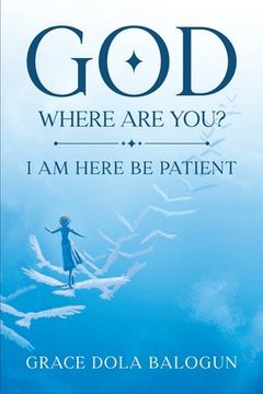 portada God Where Are You?: I Need You Now! (en Inglés)