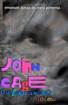 portada John Cage: o silêncio da música: 100 anos (en Portugués)
