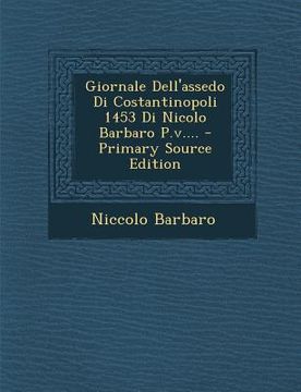 portada Giornale Dell'assedo Di Costantinopoli 1453 Di Nicolo Barbaro P.V.... - Primary Source Edition (en Italiano)