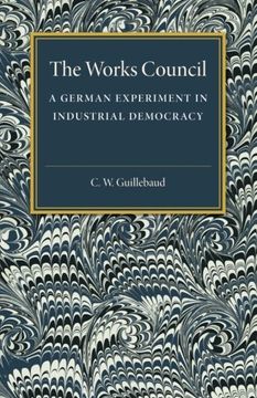 portada The Works Council: A German Experiment in Industrial Democracy (en Inglés)