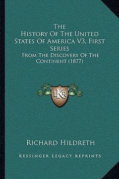 portada the history of the united states of america v3, first series: from the discovery of the continent (1877)