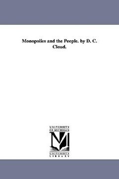 portada monopolies and the people. by d. c. cloud. (en Inglés)