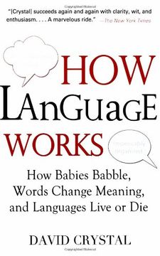portada How Language Works: How Babies Babble, Words Change Meaning, and Languages Live or die (in English)