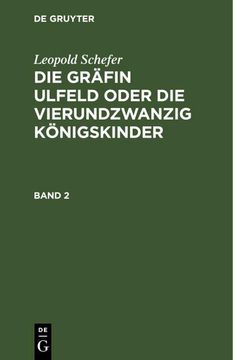 portada Leopold Schefer: Die Gräfin Ulfeld Oder die Vierundzwanzig Königskinder. Band 2 (en Alemán)