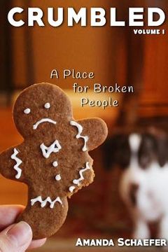 portada Crumbled: A Place for Broken People (en Inglés)