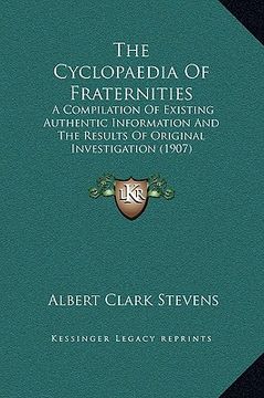 portada the cyclopaedia of fraternities: a compilation of existing authentic information and the results of original investigation (1907)