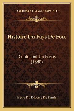 portada Histoire Du Pays De Foix: Contenant Un Precis (1840) (en Francés)