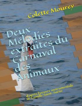 portada Deux Mélodies extraites du Carnaval des Animaux: d'après l'oeuvre instrumentale de Camille Saint-Saëns (in French)