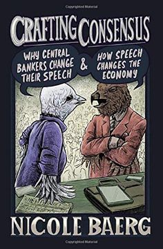 portada Crafting Consensus: Why Central Bankers Change Their Speech and how Speech Changes the Economy (en Inglés)