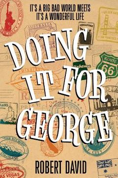 portada Doing It For George: It's a big bad world meets It's A Wonderful Life (en Inglés)